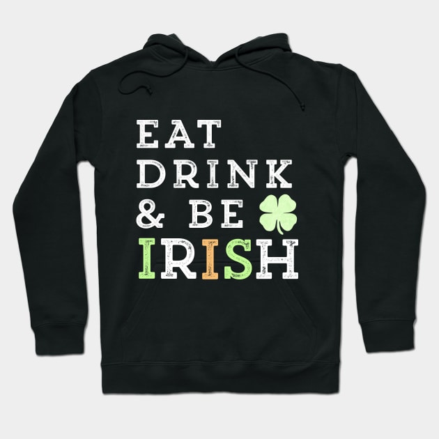 Eat Drink & Be Irish St. Patrick's Day Shamrock Hoodie by HuntTreasures